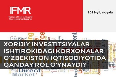 Xorijiy investitsiyalar ishtirokidagi korxonalar O‘zbekiston iqtisodiyotida qanday rol o‘ynaydi?