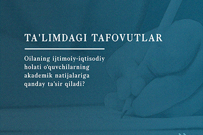Ta'limdagi tafovutlar: oilaning ijtimoiy-iqtisodiy holati o'quvchilarning akademik natijalariga qanday ta'sir qiladi?
