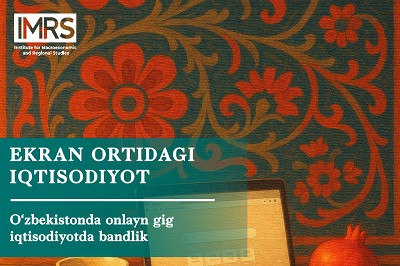 Ekran ortidagi iqtisodiyot: О‘zbekiston onlayn gig iqtisodiyotida bandlik
